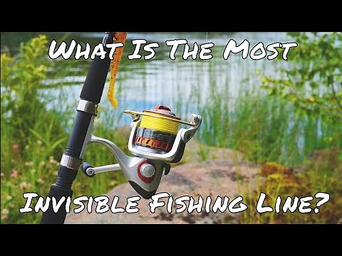What Is The Most Invisible Fishing Line?