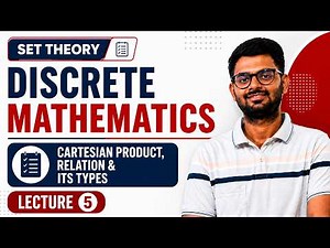 Lec-5: Cartesian Product, Relations & Types of Relations | Discrete Mathematics | GATE CSIT | Arpit