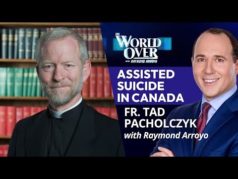 Assisted Suicide in Canada: Fr. Tad Pacholczyk | The World Over with Raymond Arroyo | April 9, 2026