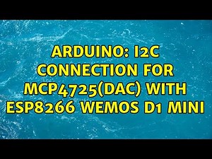 Arduino: i2c Connection for MCP4725(Dac) with Esp8266 wemos d1 mini