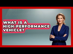 What Is A High-Performance Vehicle? - Auto Coverage Explained
