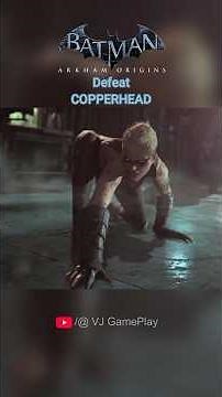 Defeat COPPERHEAD | Batman: Arkham Origins #batmanarkhamorigins #batman #batmanarkham #arkhamorigins
