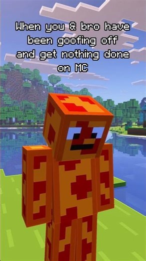 When you & bro goof off & nothing gets done #minecraft