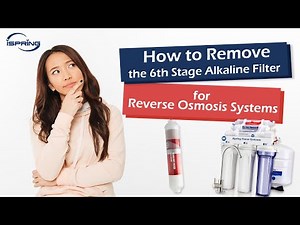How to Remove the 6th Stage Alkaline Filter for Reverse Osmosis Systems | iSpring RCC7AK