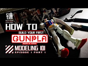 SO, YOU WANT TO GET INTO GUNPLA? Here is How You Build One! | Modeling 101 Episode 1 (Part 1)
