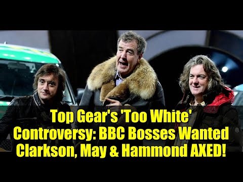 Top Gear's 'Too White' Controversy: BBC Bosses Wanted Clarkson, May & Hammond AXED!