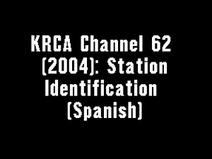 KRCA Channel 62 (2004): Station Identification (Spanish)