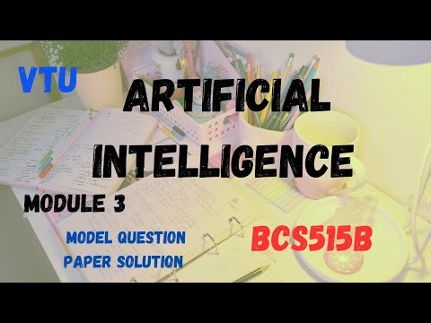 Model Question Paper Solution for Artificial Intelligence Module 3 #vtu #vtuengineering