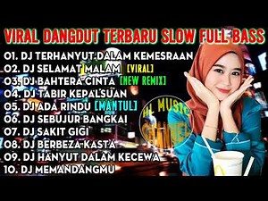 DJ REMIX DANGDUT FULL BASS VIRAL 2021 🎶 DJ TERHANYUT DALAM KEMESRAAN | DJ SELAMAT MALAM SLOW TERBARU