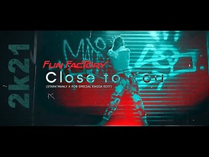 Fun Factory - Close to You 2021 (Stark'Manly X Rob Special Ragga Edit)