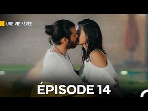 Une Vie Rêvée Épisode 14 - Version Longue (Doublage en Français)