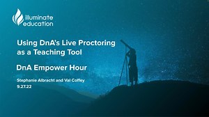 DnA Empower Hour - Session 6: Using DnA’s Live Proctoring as a Teaching Tool