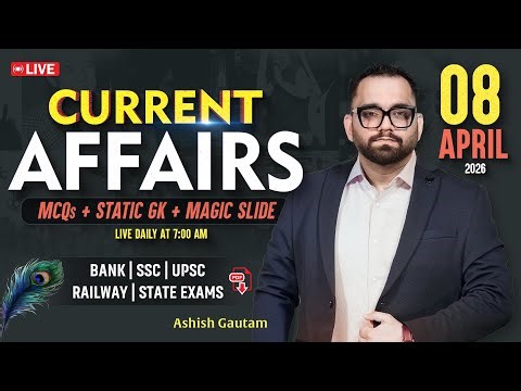 Current Affairs Today | 08 April 2026 Current Affairs | Daily Current Affairs By Ashish Gautam