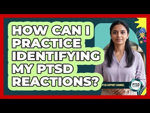 How Can I Practice Identifying My PTSD Reactions?