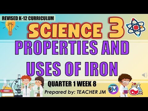 PROPERTIES AND USES OF IRON SCIENCE 3 QUARTER 1 WEEK 8 REVISED KTO12 CURRICULUM
