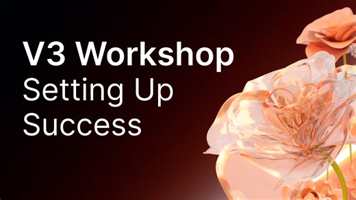 V3 Workshop: Setting Up For Success