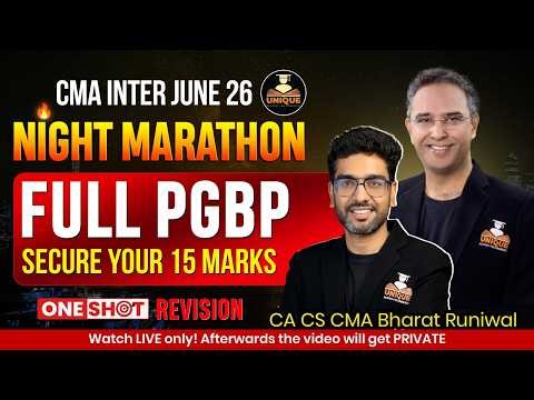 CMA INTER | FULL PGBP ONE SHOT REVISION | NIGHT MARATHON | JUNE 2026 | CA CS CMA. BHARAT RUNIWAL