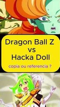 dragon ball vs hacka doll refernecia ou copia