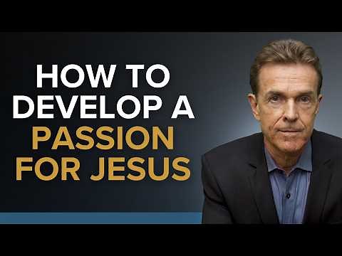 How To Develop A Passion For Jesus