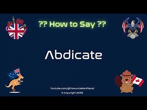 👑🚪 How to Pronounce Abdicate? (CORRECTLY) | Pronunciation Planet