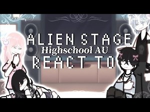 𝗔𝗟𝗜𝗘𝗡 𝗦𝗧𝗔𝗚𝗘 𝗔𝗨 React to ! [𝗛𝗶𝗴𝗵𝘀𝗰𝗵𝗼𝗼𝗹 𝗔𝗨]