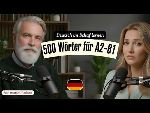 Deutsch lernen im Schlaf - 500 A1-B1 Wörter für fließendes Deutsch.