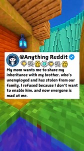 My mom wants me to share my inheritance with my brother, who’s unemployed and has stolen from our family. I refused because I don’t want to enable him, and now everyone is mad at me. | AnythingReddit