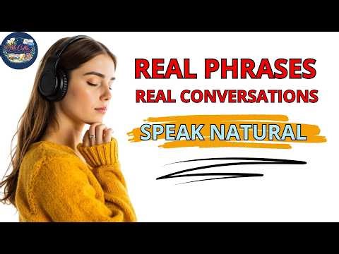 Master Real English: Advanced Daily Phrases for Natural Speaking
