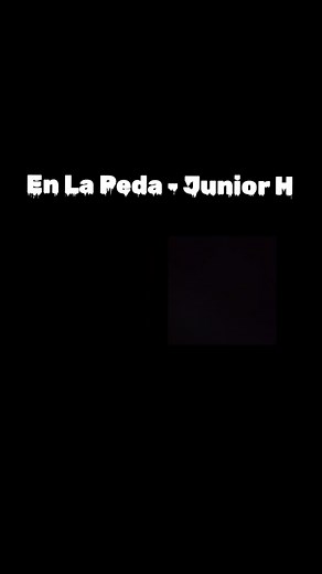 En La Peda - Junior H: La Canción Completa