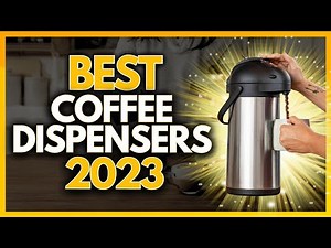 5 Best Coffee Dispensers In 2023