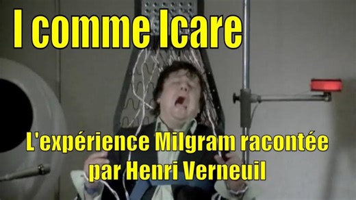 i comme Icare. L expérience Milgram racontée par Henri Verneuil. | Caroline Pidoux