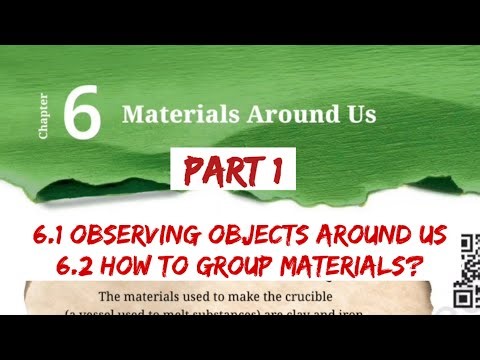 6.1 Observing Objects around us | 6.2 How to group Materials | Class 6 Chapter 6 Materials Around Us