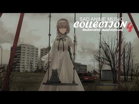 Sad Anime Music Collection 4. (Underrated masterpieces)
