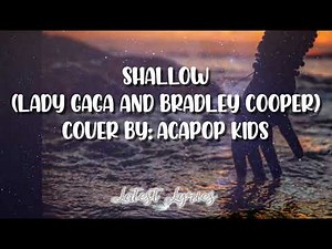 Shallow (Lady Gaga and Bradley Cooper) | Acapop! Kids Cover Lyrics | Latest Lyrics