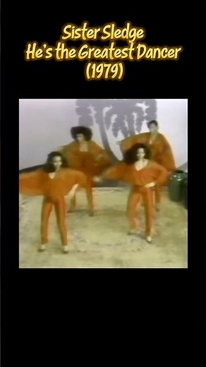 Sister Sledge – He’s the Greatest Dancer (1979)