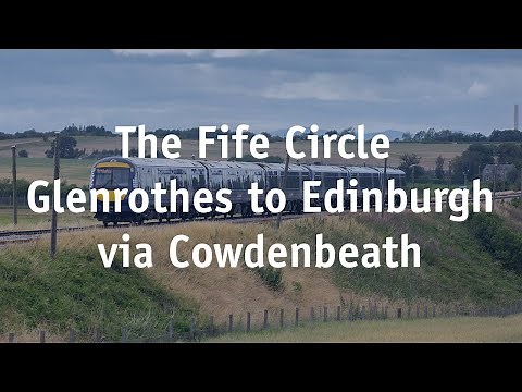 The Fife Circle: Glenrothes to Edinburgh via Cowdenbeath