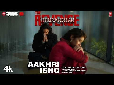AAKHRI ISHQ (Video) | Dhurandhar The Revenge | Ranveer Singh | Shashwat Sachdev,Jubin N,Irshad K