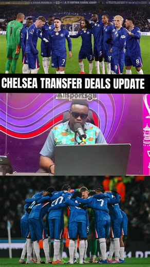 Chelsea Transfer Deals Update: Latest Highlights