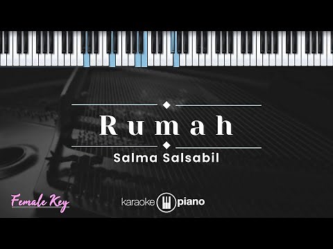 Rumah - Salma Salsabil (KARAOKE PIANO - FEMALE KEY)
