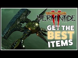 [Vermintide 2] How to get the Best Items in the Game