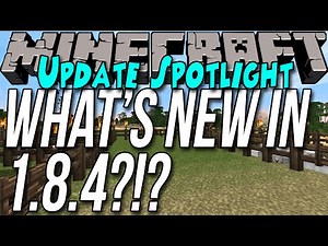 What's New In Minecraft 1.8.4?!? (Minecraft 1.8.4 Update Spotlight!!)