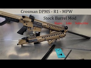Crosman DPMS R1 MPW ** Stock Barrel Mod **