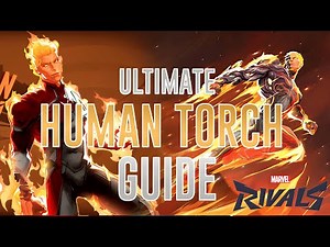 How to play Human Torch In Under 5 Minutes (Ultimate Human Torch Marvel Rivals Guide)
