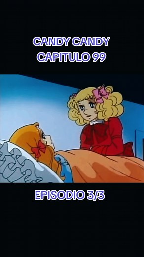 Candy Candy Capítulo 99 - Episodio 3/3 Completo