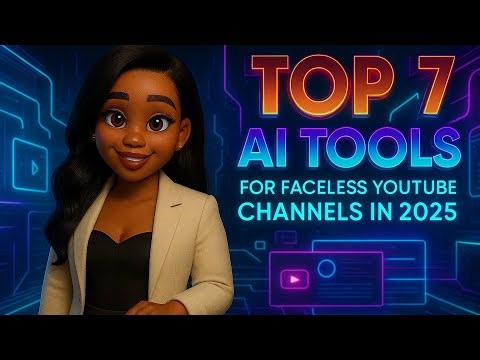 Top 7 AI Tools for Faceless YouTube Channels in 2025