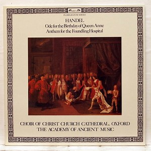 Handel - Choir Of Christ Church Cathedral, Oxford, The Academy Of Ancient Music - Ode For The Birthday Of Queen Anne / Anthem For The Foundling Hospital