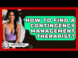 How To Find A Contingency Management Therapist? - Cognitive Therapy Hub