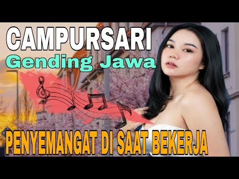 CAMPURSARI GENDING JAWA || PENYEMANGAT DI SAAT BEKERJA