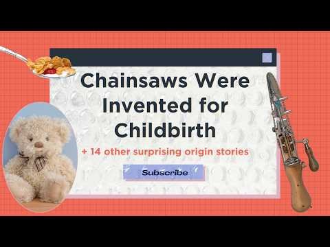 Chainsaws were Invented for Childbirth + 14 Other Surprising Origin Stories | Mental Floss