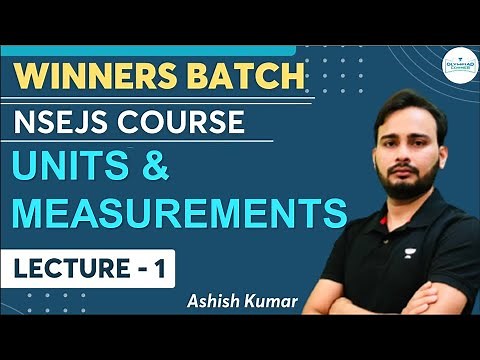 Units & Measurements | Lecture - 1 | Physics | NSEJS Course | Winners Batch | Ashish Kumar